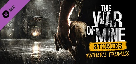 This War of Mine: Stories - Father's Promise Cover