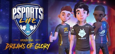 Esports Life: Ep.1 - Dreams of Glory Cover