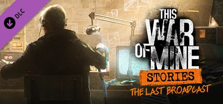 This War of Mine: Stories - The Last Broadcast Cover