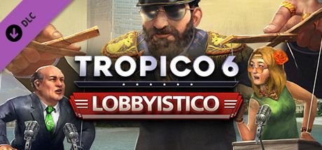 Tropico 6 - Lobbyistico Cover