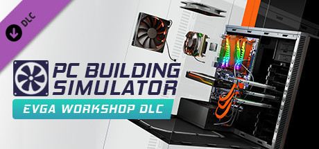 PC Building Simulator - EVGA Workshop Cover
