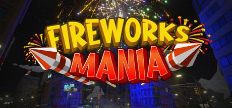 Fireworks Mania - An Explosive Simulator Cover