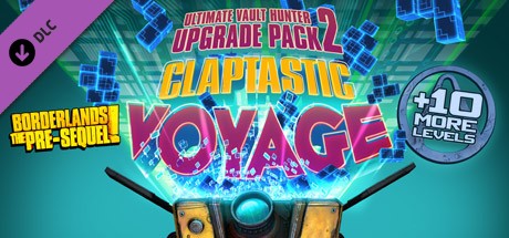 Borderlands The Pre-Sequel: Claptastic Voyage and Ultimate Vault Hunter Upgrade Pack 2 Cover