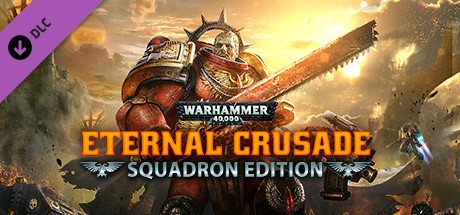 Warhammer 40,000: Eternal Crusade - Squadron Edition (Premium Upgrade) Cover